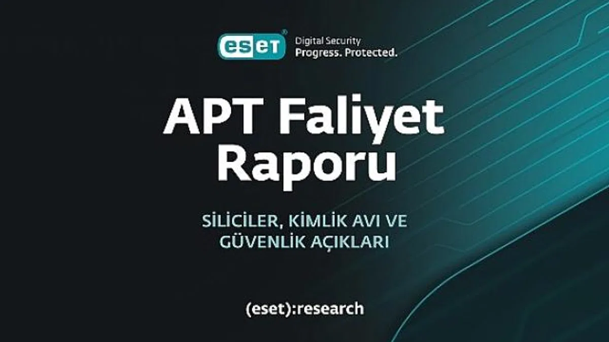 ESET, en son gelişmiş kalıcı tehdit (APT) raporunu yayımladı