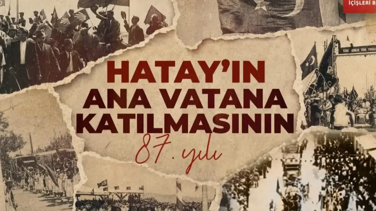 İçişleri'nden Hatay'ın ana vatana katılışının 87. yıl mesajı
