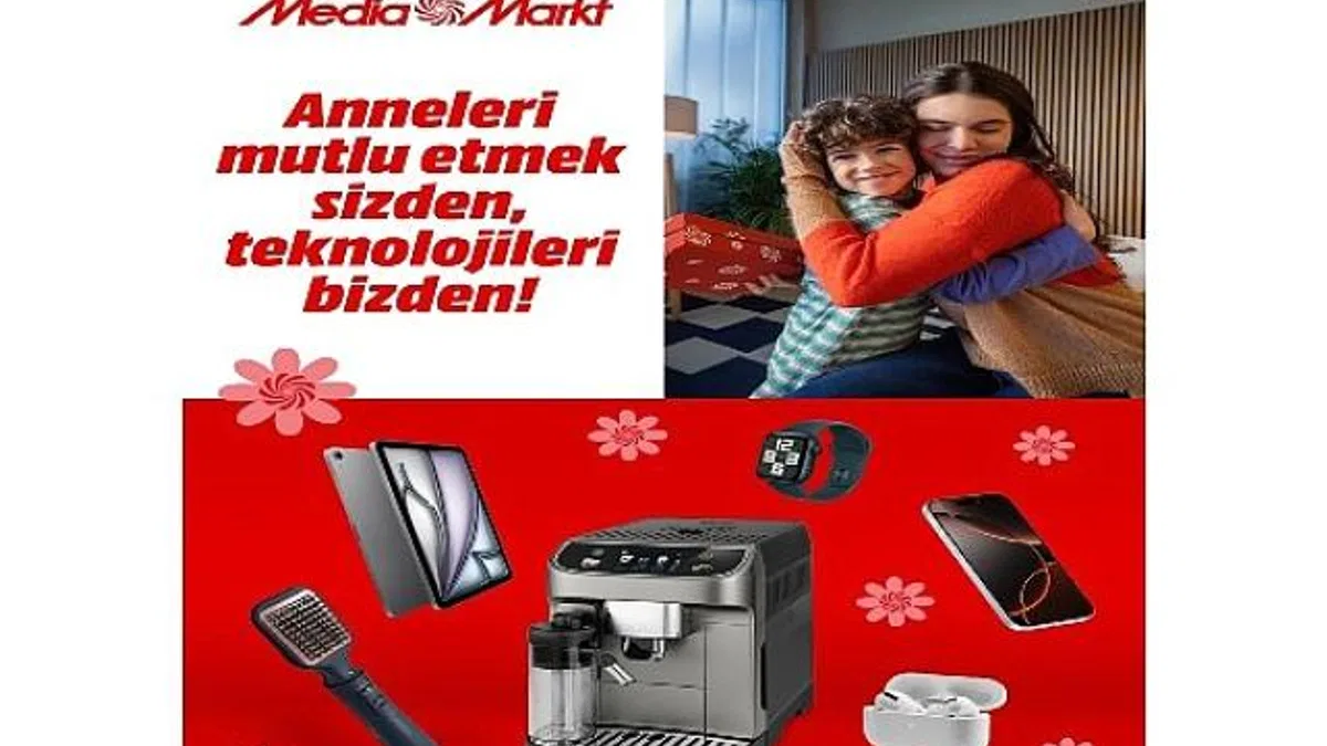 MediaMarkt Türkiye'den Anneler Günü'ne özel kampanya!