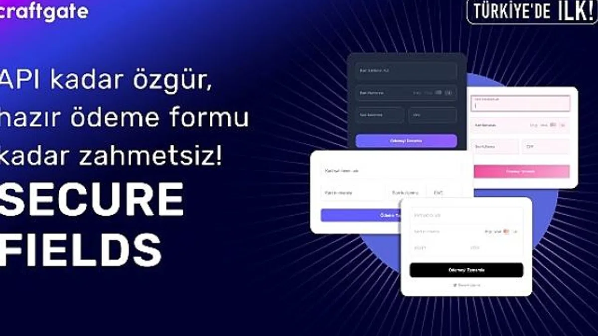Craftgate'ten Türkiye'de Bir İlk Daha: Secure Fields ile Ödeme Formlarında Özgürlük ve Uyumluluk Avantajı