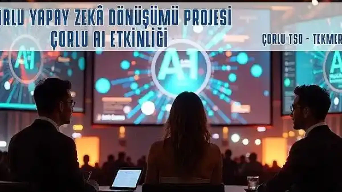 Çorlu Yapay Zekâ Dönüşümü Projesi Başlıyor