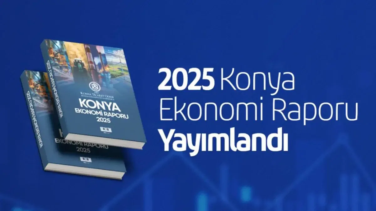 KTO, 2025 Konya Ekonomi Raporu’nu yayımladı