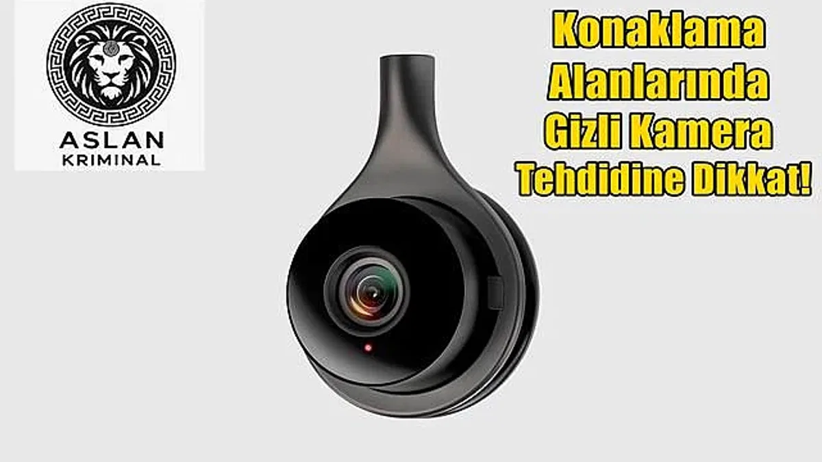 Tatilde Mahremiyet Alarmı: Konaklama Alanlarında Gizli Kamera Tehdidine Dikkat!
