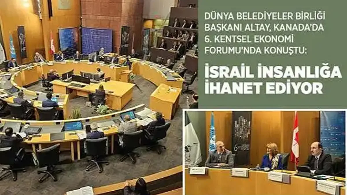 Dünya Belediyeler Birliği Başkanı Altay, 'İsrail İnsanlığa İhanet Ediyor'